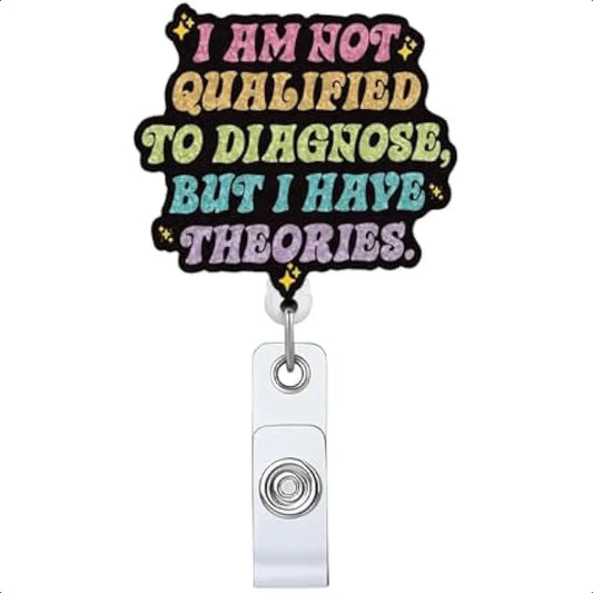 😂 Funny “I Am Not Qualified to Diagnose but I Have Theories” Badge Reel – Retractable ID Holder Clip for Nurses & Doctors