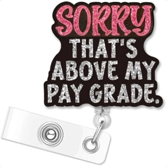 ✨ Funny “Sorry That’s Above My Pay Grade” Badge Reel – Silver Glitter Retractable ID Holder with Alligator Clip